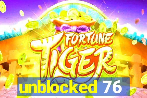 unblocked 76